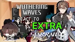 ~WUTHERING WAVES REACT TO HONKAI STAR RAIL | WELT YANG(EXTRA)¦ 2× speed~
