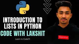 Introduction to Lists in Python | Code with Lakshit | Python tutorial #7