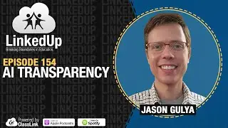AI Transparency | LinkedUp Podcast Episode 154