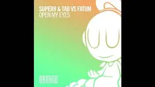 Super8 & Tab vs Fatum - Open My Eyes