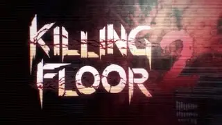 Killing Floor 2 - An Army Of One