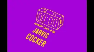 Jarvis Cocker – Midnight Chats Episode 100
