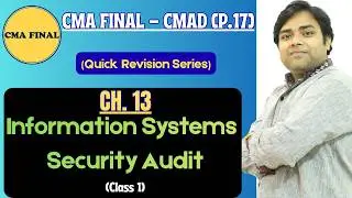 Information Systems Security Audit - Class 1 | Chapter 13 - CMA Final - Cost & Management Audit |