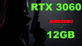 RTX 3060 12 GB | Hitman 3 | 1080p, 1440p & 4K | Max Settings