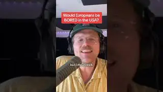 Do Europeans think the USA is BORING??