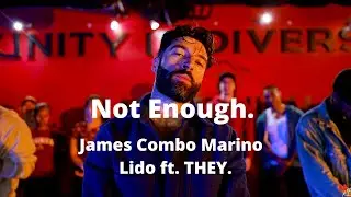 Not Enough. | James Combo Marino | Lido ft. THEY.