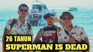 26 TAHUN SUPERMAN IS DEAD part.1