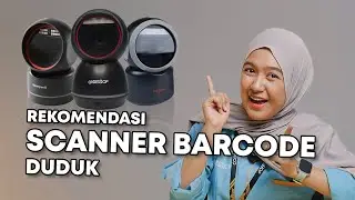 REKOMENDASI SCANNER BARCODE DUDUK YANG SESUAI DENGAN KEBUTUHAN BISNIS MU