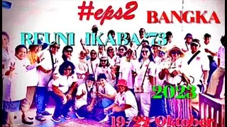 Eps2 Reuni Ikaba73 Ikatan Keluarga Besar 73 FHUI Bangka 19 - 22 Oktober 2023