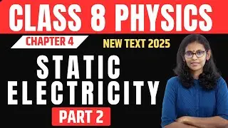 STATIC ELECTRICITY// CLASS 8 PHYSICS // CHAPTER 4 // PART 2 //MAYAS CLASSROOM