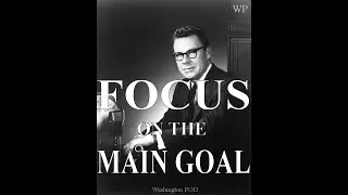 EARL NIGHTINGALE : FOCUS ON THE MAIN GOAL !