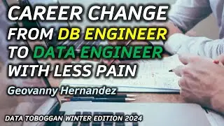 Career change: From DB Engineer to Data Engineer with less pain: Geovanny Hernandez