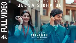 Jeena Sikha De ( 4K Full Song ) Rajkumar Rao, Alaya | Arijit Singh | Srikanth