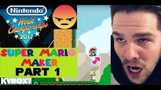 Super Mario Maker Part 1🔥 Nintendo World Championship 2017 Edition! Kyrox7