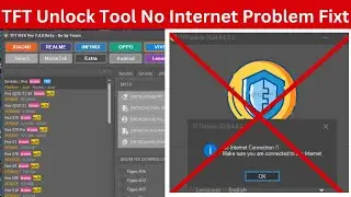 TFT Unlock Tool No Internet Connection Problem Fix 2024