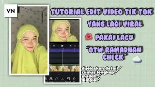 Tutorial Cara Edit Video tiktok lagu otw ramadhan check//#tutorialvn