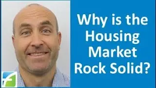 Why is the Housing Market Rock Solid?
