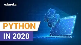 Python In 2020 | What's New in Python? | Python Tutorial For Beginners | Python Training | Edureka