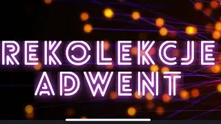 Rekolekcje adwentowe (1) | W jakim miejscu jesteśmy? | Leonard Bielecki OFM