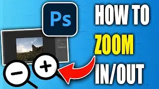 How to Zoom In and Out in Photoshop - Full Guide 2024