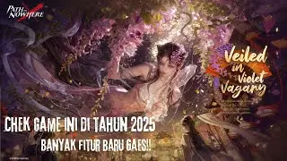 PATH TO NOWHERE DI 2025 BANYAK FITUR BARU GA YA?? || Path To Nowhere Indonesia