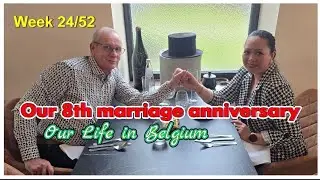 Week 24/52: Our 8th Marriage Anniversary | Our Life in Belgium 🇧🇪