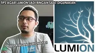 Tutorial Lumion - Tips agar Lumion mu berjalan lancar dan lebih ringan