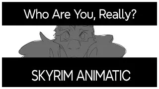 [SKYRIM] Who Are You, Really? | ANIMATIC