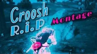 CROOSH - R.I.P MONTAGE || PUBG MOBILE || XS MAX