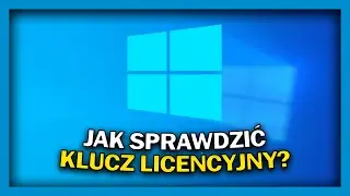 Jak sprawdzić klucz licencyjny w Windows 10?