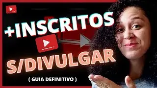 ✅COMO CONSEGUIR MUITO MAIS INSCRITOS NO YOUTUBE | GUIA DEFINITIVO