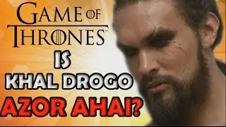 Is Khal Drogo Azor Ahai?!