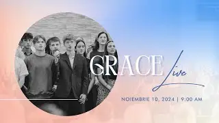 Grace Live: Noiembrie 10, 2024 AM