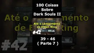 100 Coisas Sobre Dark Souls 2 - Parte 7 #darksouls2   #shorts