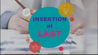 5. Insertion a node at the LAST/End in  Single Linked List | Single Linked List
