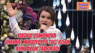 SHAVKAT MIRZIYOYEVNI YULDUZ USMONOVA JONLI EFIRDA TABRIKLADI