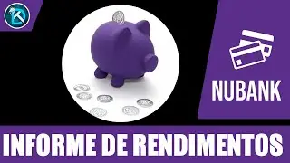 Como pegar Informe de Rendimentos Nubank em 2023