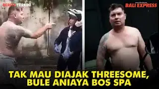 Tak Mau Diajak Threesome, Bule Aniaya  Bos Spa di Kuta