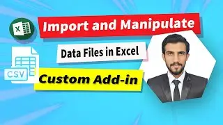 How to Import and Manipulate Data Files in Excel with a Custom Add-in