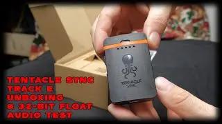 Tentacle Sync Track E Unboxing and 32-Bit Float Audio Test