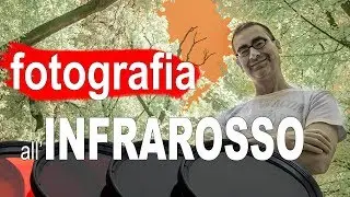 Come Fare Foto IR - Fotografia Infrarosso: Tutorial e Guida Scelta Filtro Infrarosso