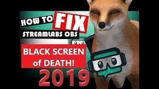 Fix Streamlabs Black Screen! 100% Working Sept 2019!!!