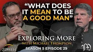 The Good Man Series | The Exploring More Podcast | S5E29