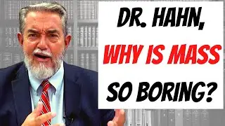 Dr. Scott Hahn, Why is Mass so BORING? | Reflecting on Scott Hahn's Interview