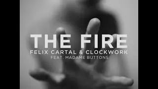 Felix Cartal & Clockwork feat Madame Buttons - The Fire (Henry Fong Remix)