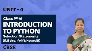 Class 9 Artificial Intelligence Unit 4 | Introduction to Python - Selection Statements (In Hindi)