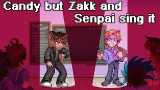 FNF CandyPie (Candy but Zakk and Senpai sing it) | FNF Cover