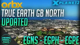 Orbx True Earth GB North for X-Plane 12 | EGNS - EGPH - EGPE | DrishalMAC2