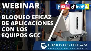 Bloqueo Eficaz de Aplicaciones con los Equipos GCC de Grandstream Webinar
