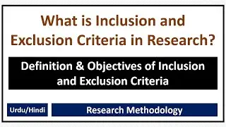 What is Inclusion and Exclusion Criteria in Research? Objectives of Inclusion and Exclusion Criteria